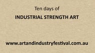Ten days of Industrial Strength Art